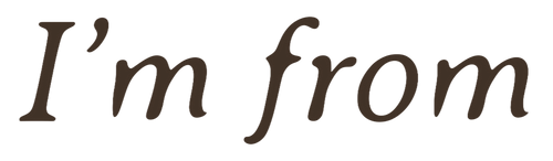 I'm From